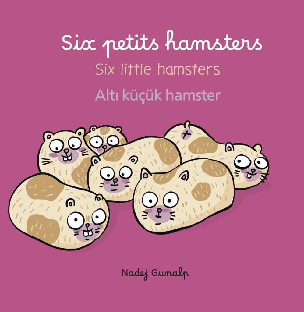 Album jeunesse trilingue français anglais turc Six petits hamsters - Six little hamsters - Altı küçük hamster ©2026 Nadej Gunalp